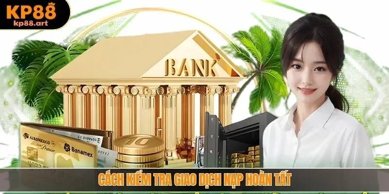 Cách kiểm tra giao dịch nạp hoàn tất